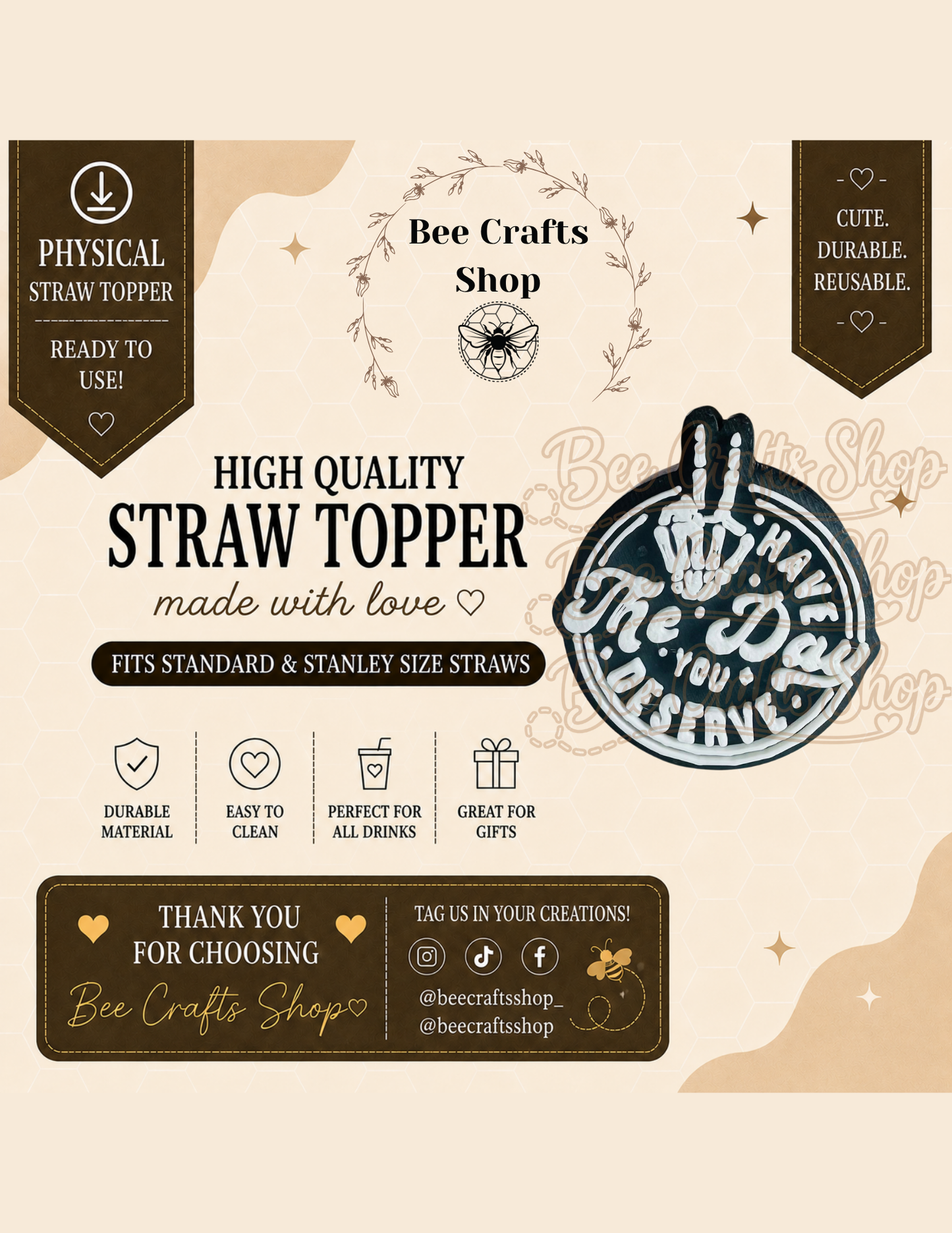 "Have the day you deserve" 3D Printed Straw Topper 8.5mm